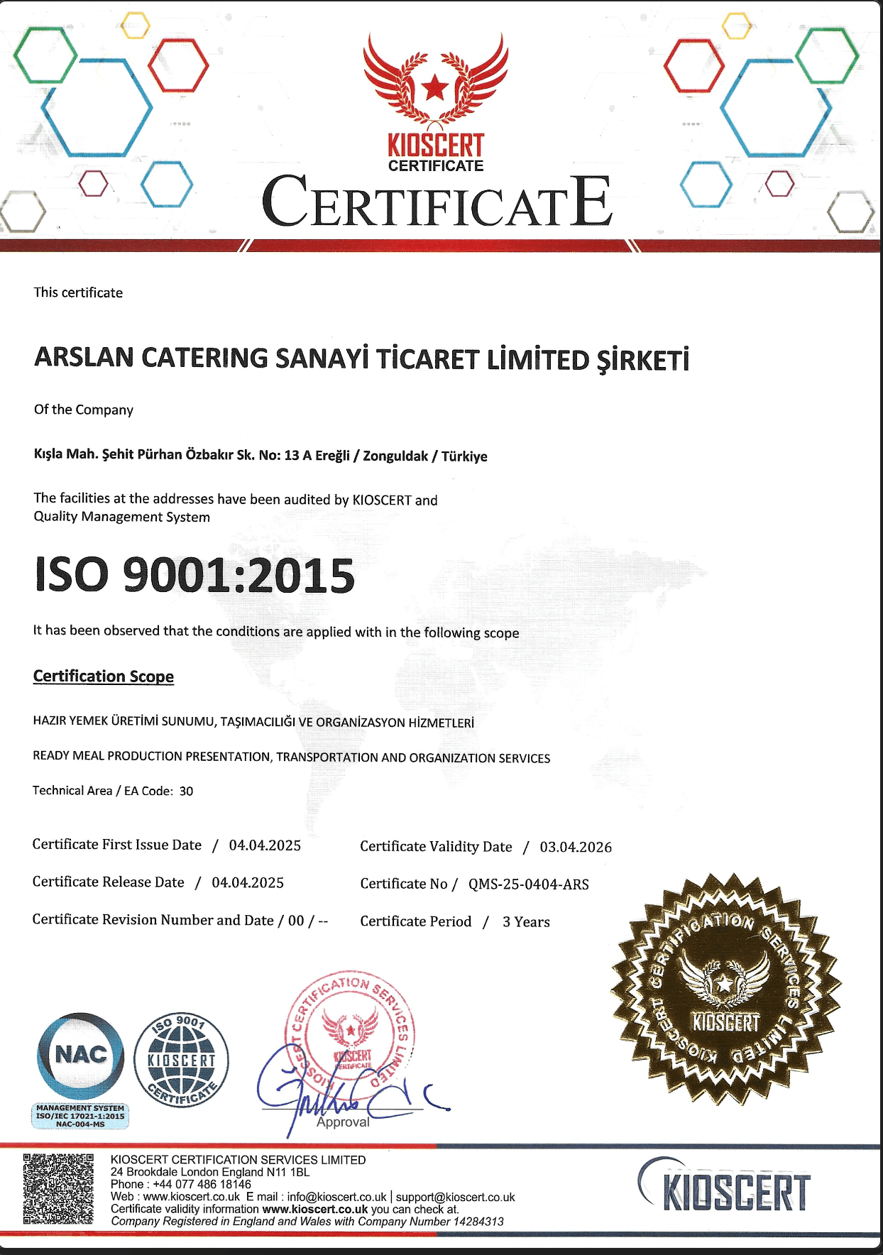 Arslan Catering ISO 9001:2015 Kalite Yönetim Sistemi sertifikası. KIOSCERT tarafından hazır yemek üretimi, sunumu, taşımacılığı ve organizasyon hizmetleri için verilmiştir.